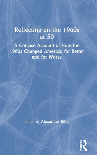 Book cover of: Reflecting on the 1960s at 50. By: Alexander Riley