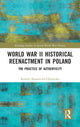Book cover of: World War II Historical Reenactment in Poland. By: Kamila Baraniecka-Olszewska