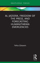 Book cover of: Al Jazeera, Freedom of the Press, and Forecasting Humanitarian Emergencies. By: Yehia Ghanem