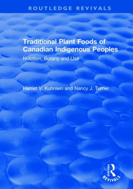 Book cover of: Traditional Plant Foods of Canadian Indigenous Peoples. By: Harriet Kuhnlein