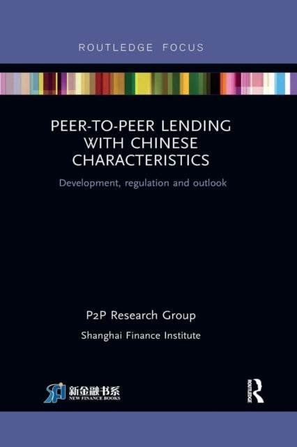 Book cover of: Peer-to-Peer Lending with Chinese Characteristics: Development, Regulation and Outlook. By: Shanghai Finance Institute PtoP Research Group