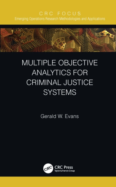 Book cover of: Multiple Objective Analytics for Criminal Justice Systems. By: Gerald W. Evans