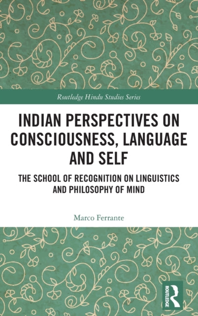 Book cover of: Indian Perspectives on Consciousness, Language and Self. By: Marco Ferrante