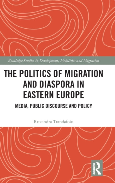 Book cover of: Politics of Migration and Diaspora in Eastern Europe. By: Ruxandra Trandafoiu
