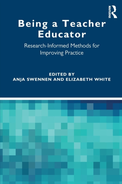 Book cover of: Being a Teacher Educator. By: Anja Swennen