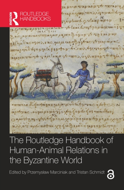 Book cover of: Routledge Handbook of Human-Animal Relations in the Byzantine World. By: Przemysaw Marciniak