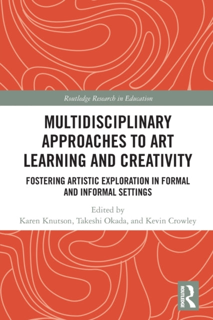 Book cover of: Multidisciplinary Approaches to Art Learning and Creativity. By: Karen Knutson