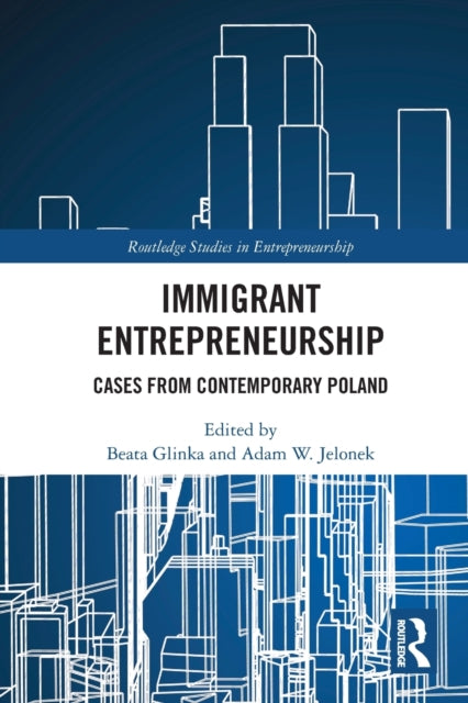 Book cover of: Immigrant Entrepreneurship. By: Beata Glinka