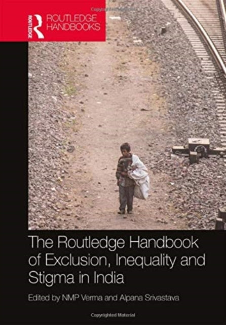 Book cover of: Routledge Handbook of Exclusion, Inequality and Stigma in India. By: N. M. P. Verma
