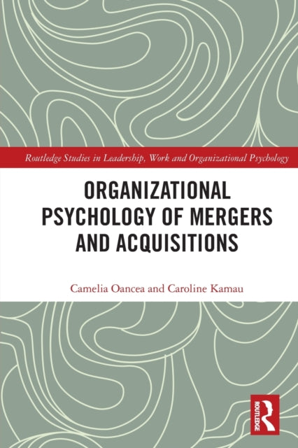 Book cover of: Organizational Psychology of Mergers and Acquisitions. By: Camelia Oancea