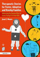 Book cover of: Therapeutic Stories for Foster, Adoptive and Kinship Families. By: Joan Moore