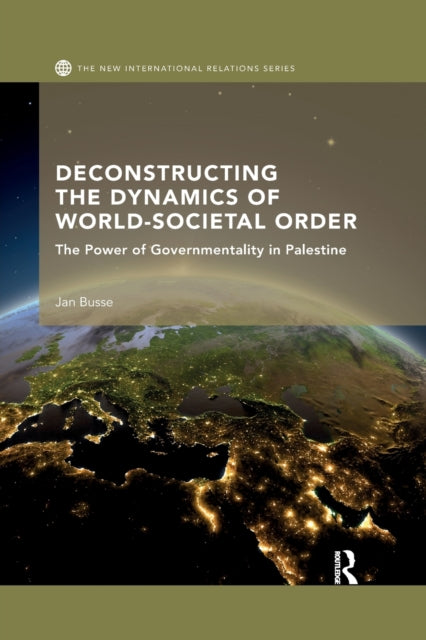 Book cover of: Deconstructing the Dynamics of World-Societal Order. By: Jan Busse