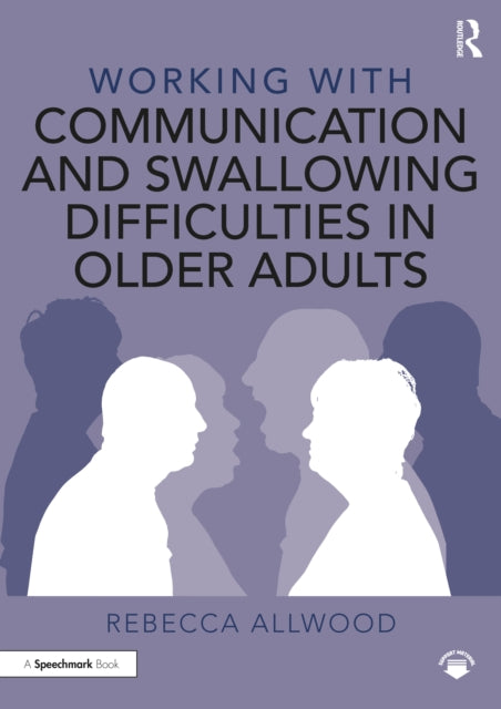 Book cover of: Working with Communication and Swallowing Difficulties in Older Adults. By: Rebecca Allwood