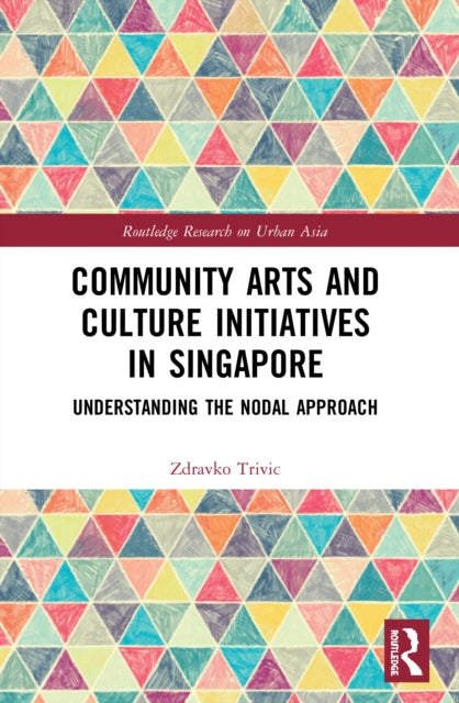 Book cover of: Community Arts and Culture Initiatives in Singapore. By: Zdravko Trivic
