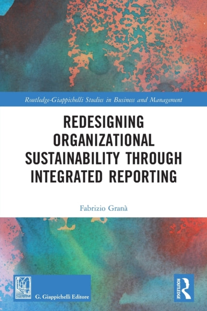 Book cover of: Redesigning Organizational Sustainability Through Integrated Reporting. By: Fabrizio Granà