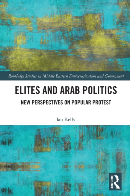Book cover of: Elites and Arab Politics. By: Ian Kelly