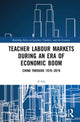 Book cover of: Teacher Labour Markets during an Era of Economic Boom. By: Ji Liu