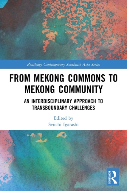 Book cover of: From Mekong Commons to Mekong Community. By: Seiichi Igarashi