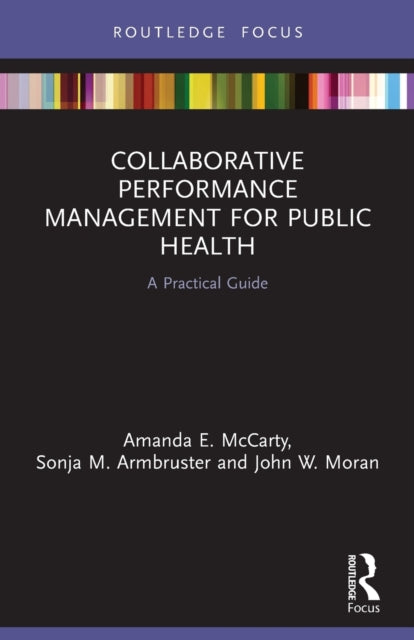 Book cover of: Collaborative Performance Management for Public Health. By: Amanda E. McCarty