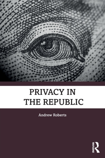 Book cover of: Privacy in the Republic. By: Andrew Roberts