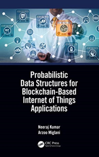 Book cover of: Probabilistic Data Structures for Blockchain-Based Internet of Things Applications. By: Neeraj Kumar