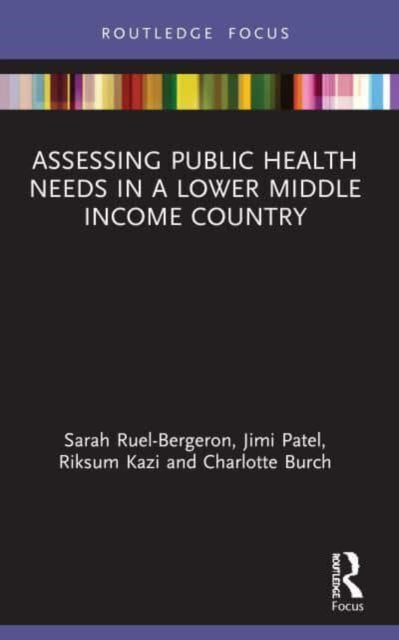 Book cover of: Assessing Public Health Needs in a Lower Middle Income Country. By: Sarah Ruel-Burgeron