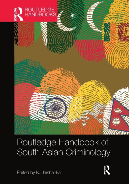 Book cover of: Routledge Handbook of South Asian Criminology. By: K. Jaishankar