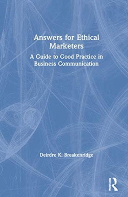Book cover of: Answers for Ethical Marketers. By: Deirdre Breakenridge