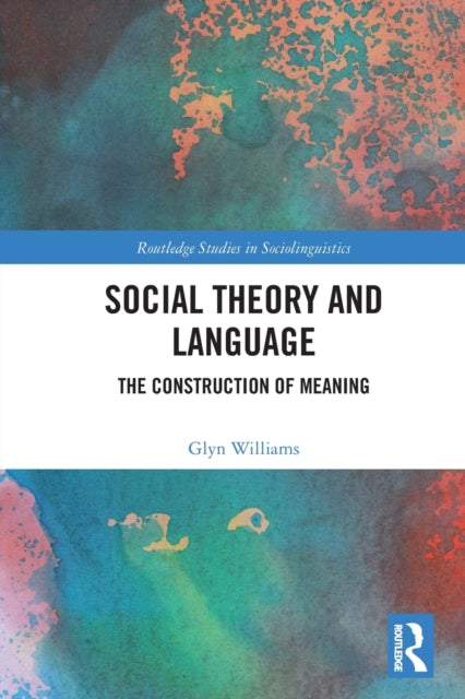 Book cover of: Social Theory and Language. By: Glyn Williams
