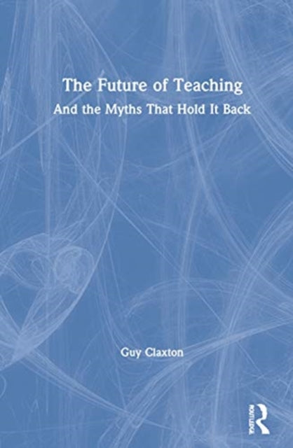 Book cover of: Future of Teaching. By: Guy Claxton