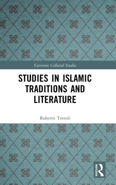 Book cover of: Studies in Islamic Traditions and Literature. By: Roberto Tottoli