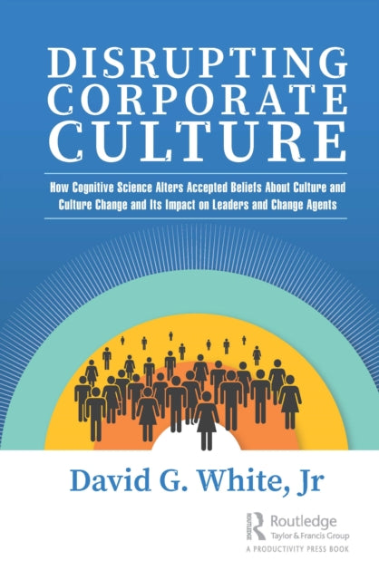 Book cover of: Disrupting Corporate Culture. By: White, Jr, David G.