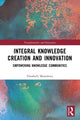 Book cover of: Integral Knowledge Creation and Innovation. By: Liz Mamukwa