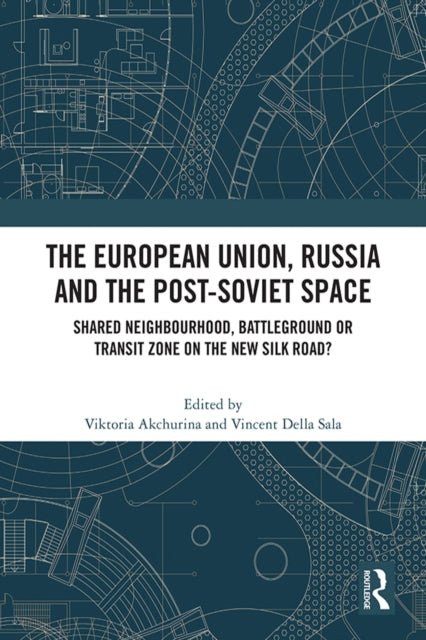 Book cover of: European Union, Russia and the Post-Soviet Space. By: Viktoria Akchurina