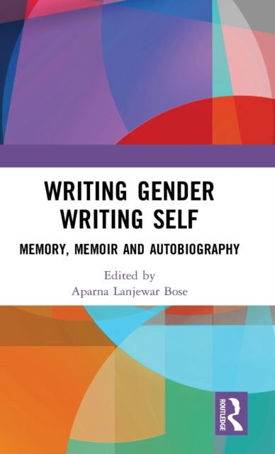 Book cover of: Writing Gender Writing Self. By: Aparna Lanjewar Bose