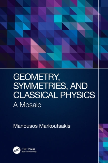 Book cover of: Geometry, Symmetries, and Classical Physics. By: Manousos Markoutsakis