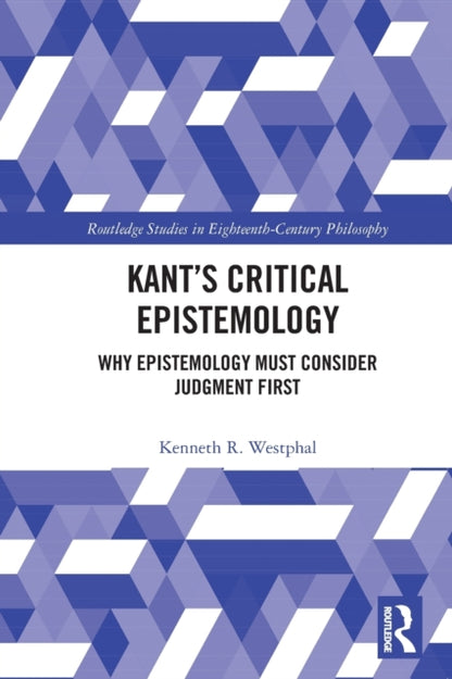 Book cover of: Kant’s Critical Epistemology. By: Kenneth R. Westphal