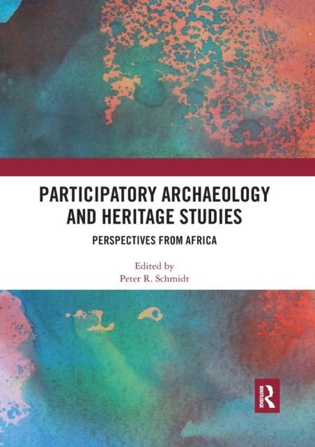 Book cover of: Participatory Archaeology and Heritage Studies. By: Peter R. Schmidt