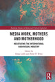 Book cover of: Media Work, Mothers and Motherhood. By: Susan Liddy