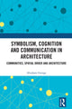Book cover of: Symbolism, Cognition and Communication in Architecture. By: Abraham George