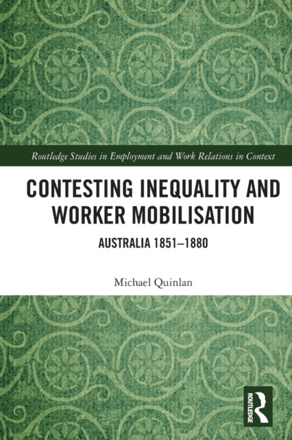 Book cover of: Contesting Inequality and Worker Mobilisation. By: Michael Quinlan