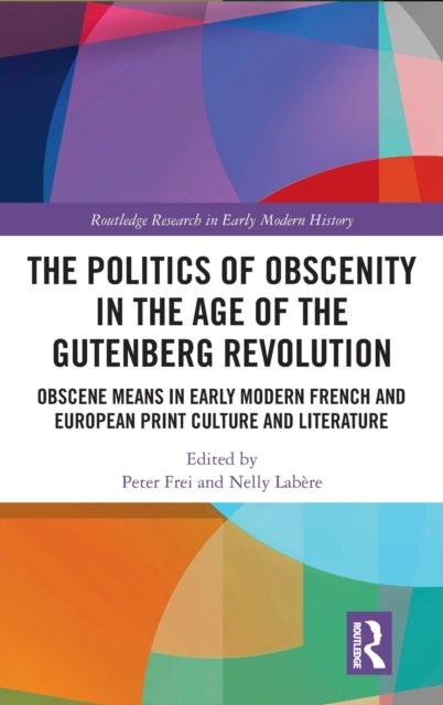 Book cover of: Politics of Obscenity in the Age of the Gutenberg Revolution. By: Peter Frei