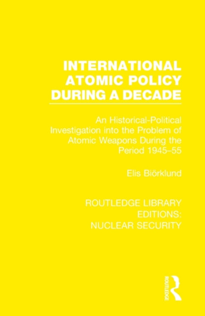 Book cover of: International Atomic Policy During a Decade. By: Elis Biörklund
