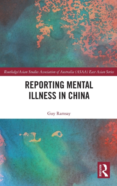 Book cover of: Reporting Mental Illness in China. By: Guy Malcolm Ramsay