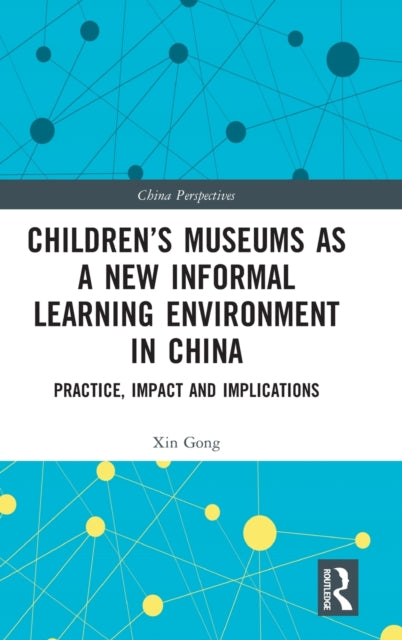 Book cover of: Children?s Museums as a New Informal Learning Environment in China