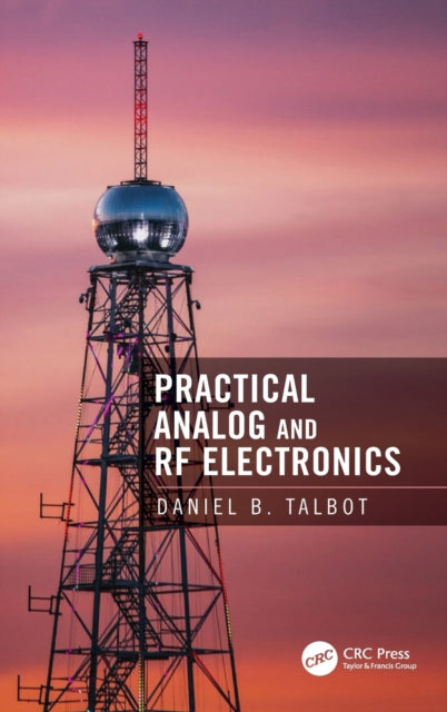 Book cover of: Practical Analog and RF Electronics. By: Daniel B. Talbot