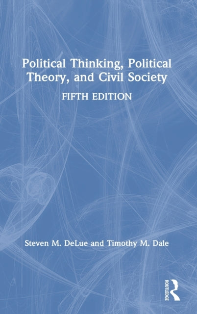 Book cover of: Political Thinking, Political Theory, and Civil Society. By: Steven M. DeLue