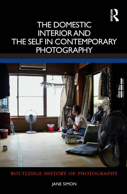 Book cover of: Domestic Interior and the Self in Contemporary Photography. By: Jane Simon