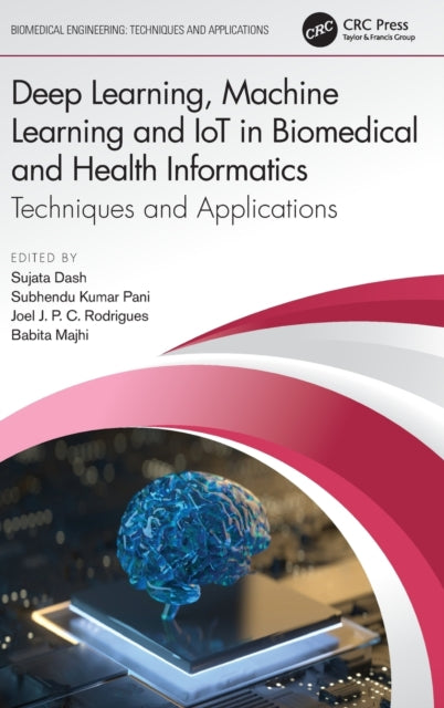 Book cover of: Deep Learning, Machine Learning and IoT in Biomedical and Health Informatics. By: Sujata Dash