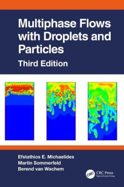 Book cover of: Multiphase Flows with Droplets and Particles, Third Edition. By: Efstathios Michaelides